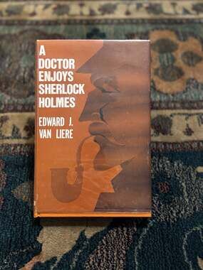 A Doctor Enjoys Sherlock Holmes by Edward J. Van Liere 1959 First Edition Hardco